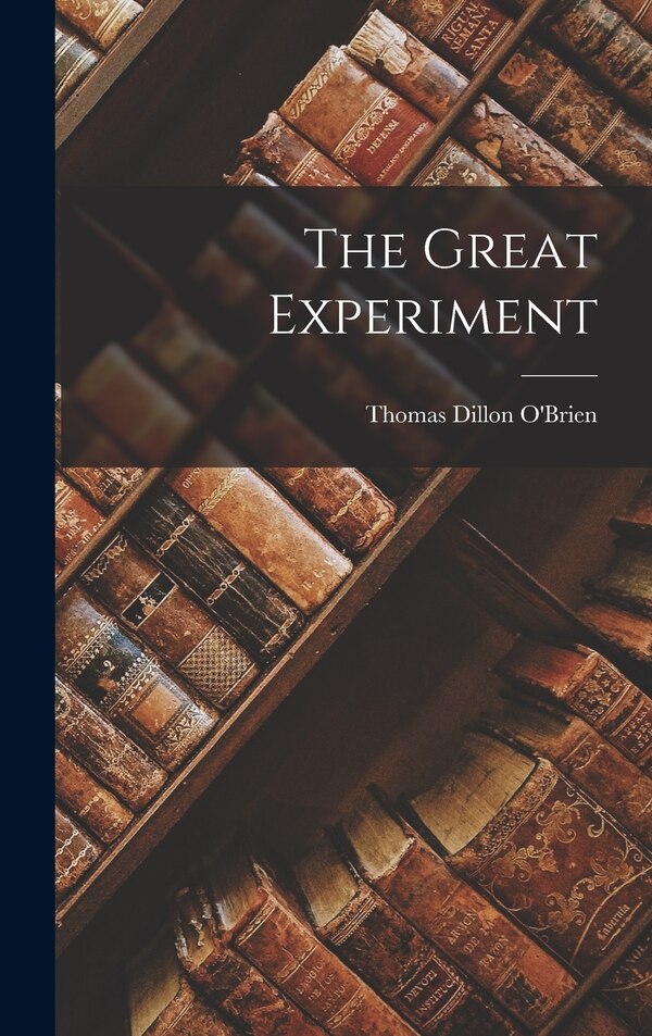 The Great Experiment by Thomas Dillon O'Brien, Hardcover | Indigo Chapters