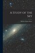 A Study of the Sky by Herbert Alonzo Howe, Paperback | Indigo Chapters