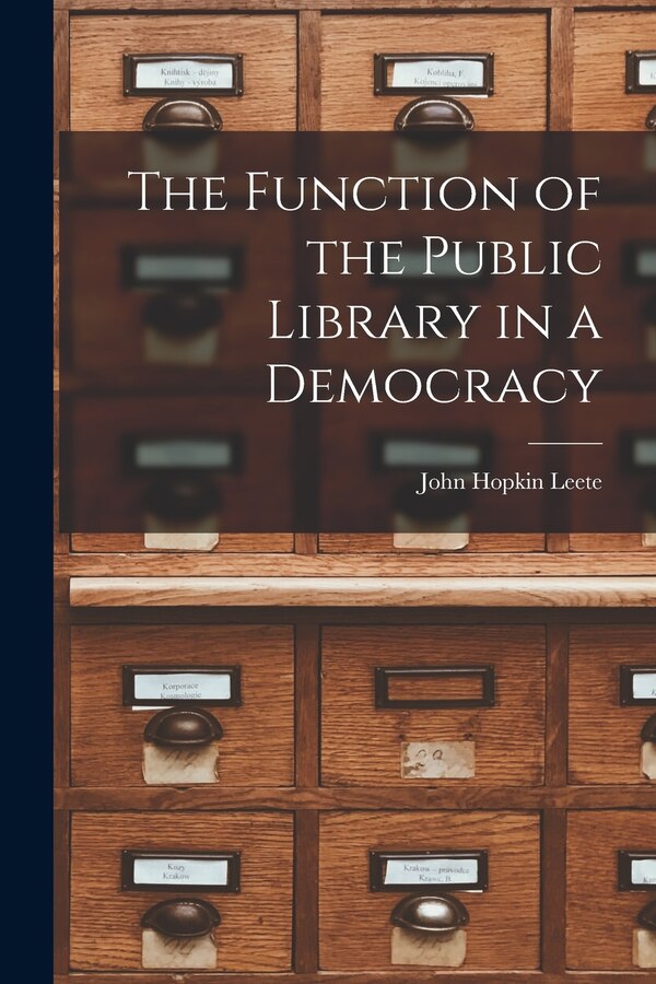 The Function of the Public Library in a Democracy by Leete John Hopkin, Paperback | Indigo Chapters