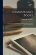 Shakespeare's Books; A Dissertation on Shakespeare's Reading and the Immediate Sources of his Works by Anders Henry R D, Paperback | Indigo Chapters