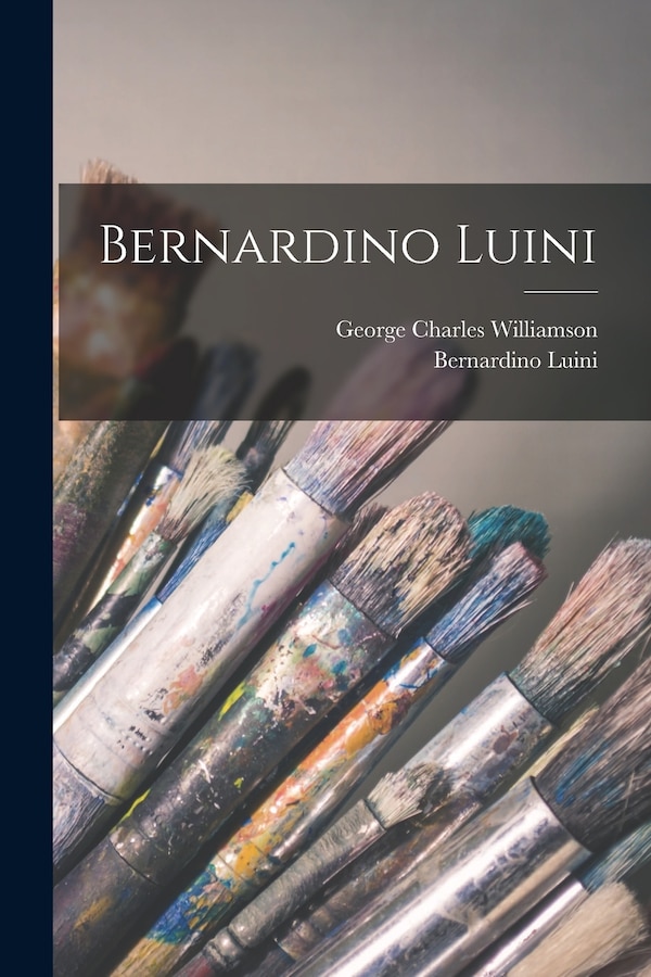 Bernardino Luini by George Charles Williamson, Paperback | Indigo Chapters