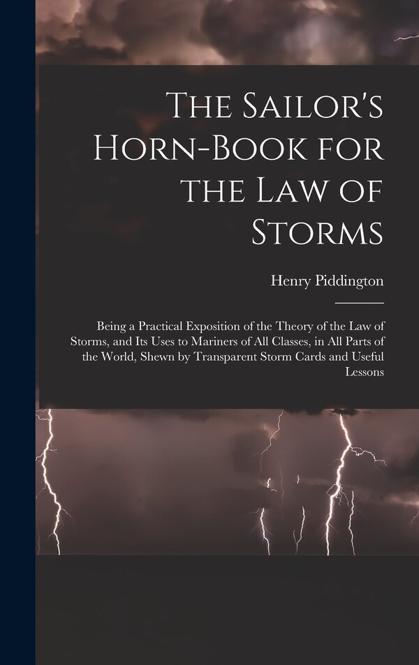 The Sailor's Horn-Book for the Law of Storms by Henry Piddington, Hardcover | Indigo Chapters