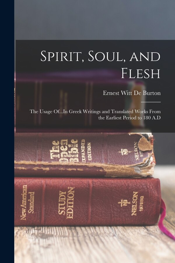 Spirit Soul and Flesh by Ernest Witt De Burton, Paperback | Indigo Chapters
