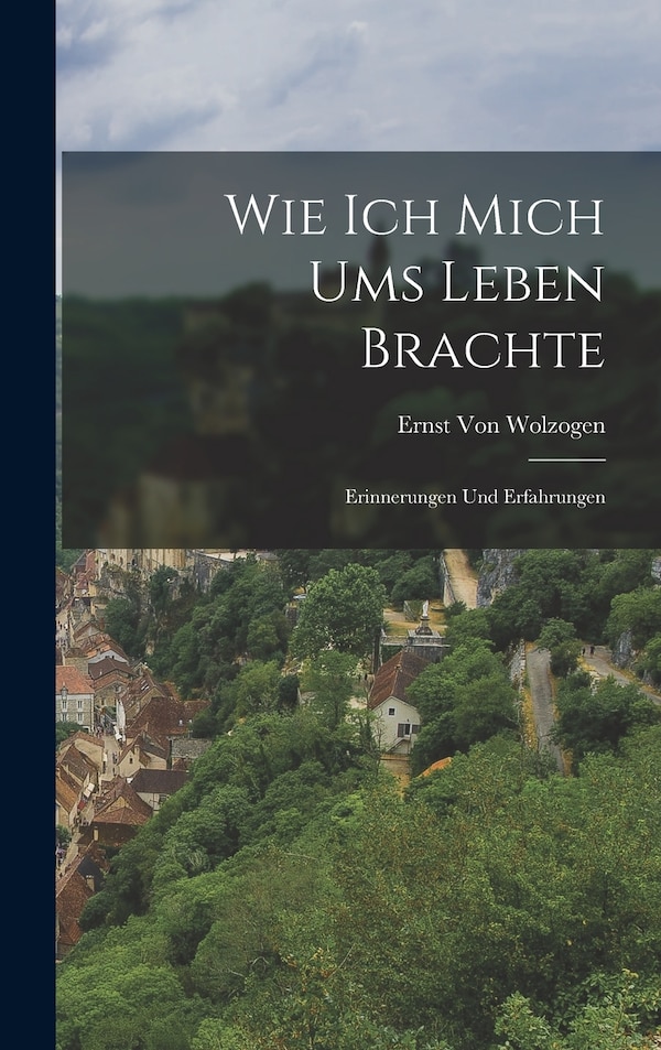 Wie Ich Mich Ums Leben Brachte by Ernst Von Wolzogen, Hardcover | Indigo Chapters