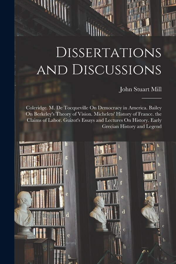 Dissertations and Discussions by John Stuart Mill, Paperback | Indigo Chapters