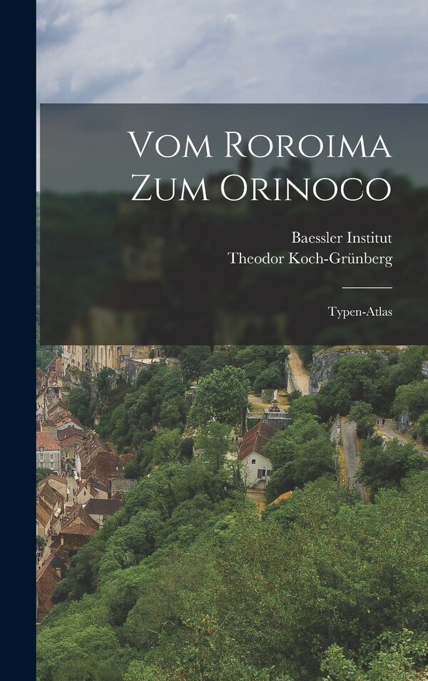 Vom Roroima Zum Orinoco by Theodor Koch-grünberg, Hardcover | Indigo Chapters