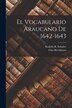 El Vocabulario Araucano De 1642-1643 by Rodolfo R Schuller, Paperback | Indigo Chapters