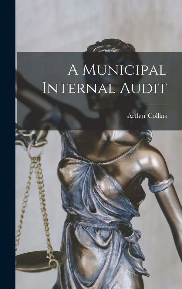 A Municipal Internal Audit by Arthur Collins, Hardcover | Indigo Chapters