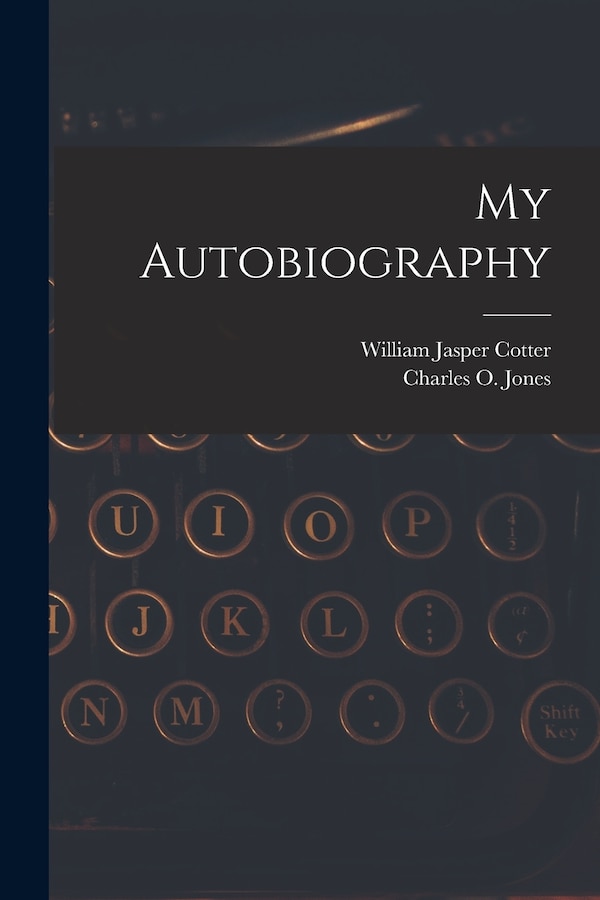 My Autobiography by William Jasper Cotter, Paperback | Indigo Chapters