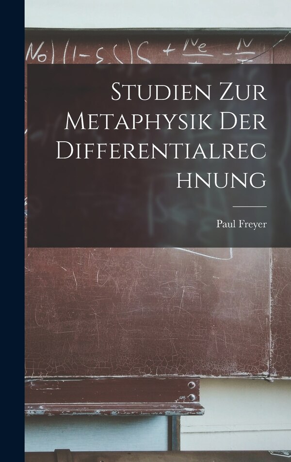 Studien Zur Metaphysik Der Differentialrechnung by Paul Freyer, Hardcover | Indigo Chapters