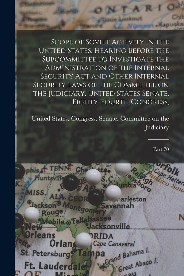 Scope of Soviet Activity in the United States. Hearing Before the Subcommittee to Investigate the Administration of the Internal Security
