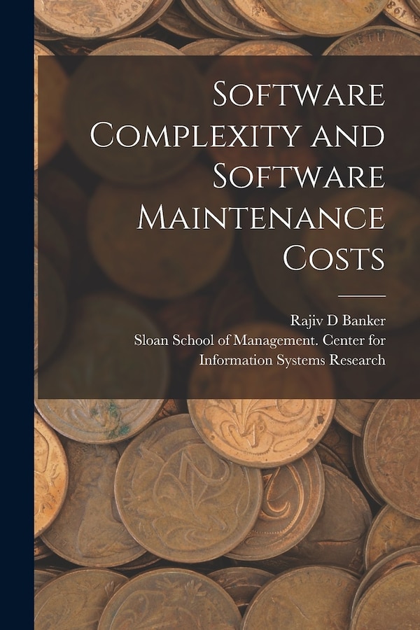 Software Complexity and Software Maintenance Costs by Rajiv D Banker, Paperback | Indigo Chapters