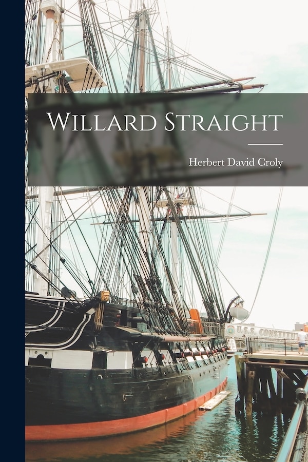 Willard Straight by Herbert David Croly, Paperback | Indigo Chapters