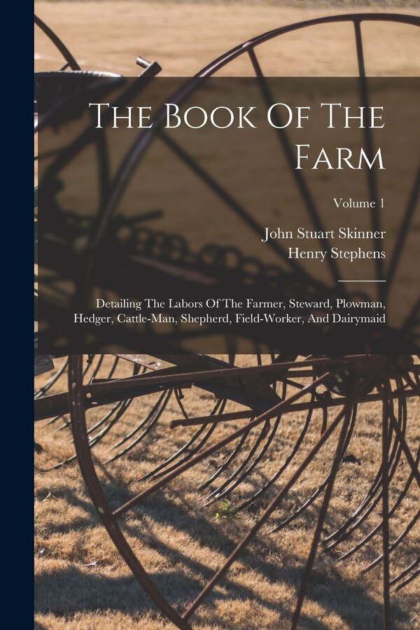 The Book Of The Farm by Henry Stephens, Paperback | Indigo Chapters