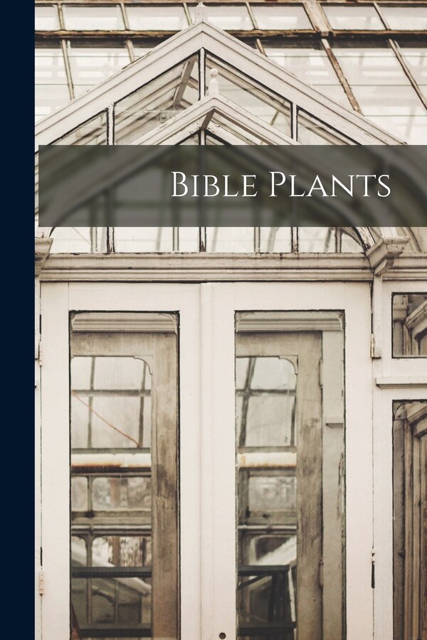 Bible Plants by Anonymous, Paperback | Indigo Chapters