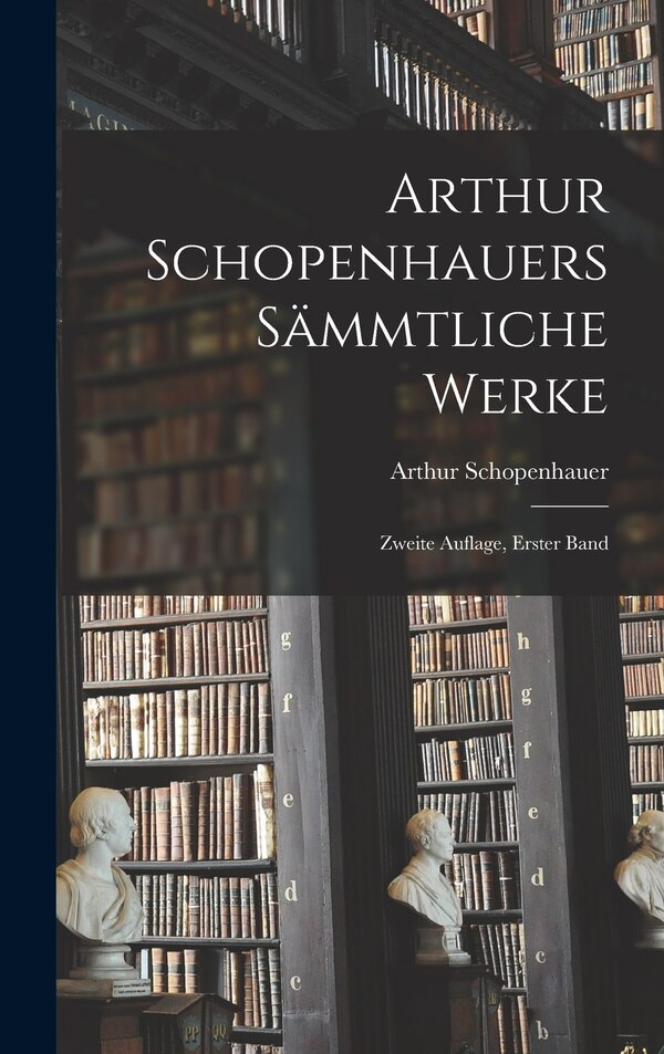 Arthur Schopenhauers Sämmtliche Werke, Hardcover | Indigo Chapters