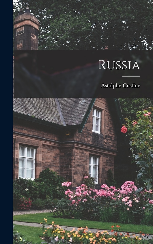 Russia by Astolphe Custine (marquis De), Hardcover | Indigo Chapters