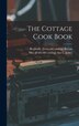 The Cottage Cook Book by Reginald [From Old Catalog] Beeton, Hardcover | Indigo Chapters