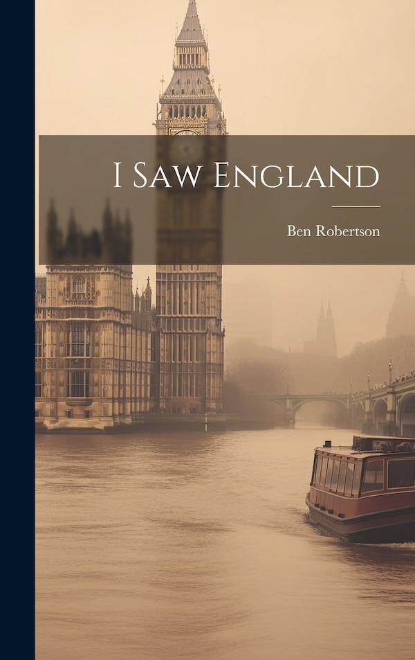 I Saw England by Ben 1903-1943 Robertson, Hardcover | Indigo Chapters
