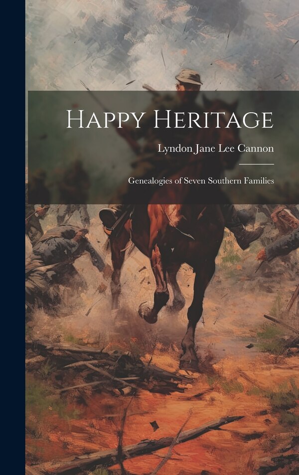 Happy Heritage; Genealogies of Seven Southern Families by Lyndon Jane Lee 1875- Cannon, Hardcover | Indigo Chapters