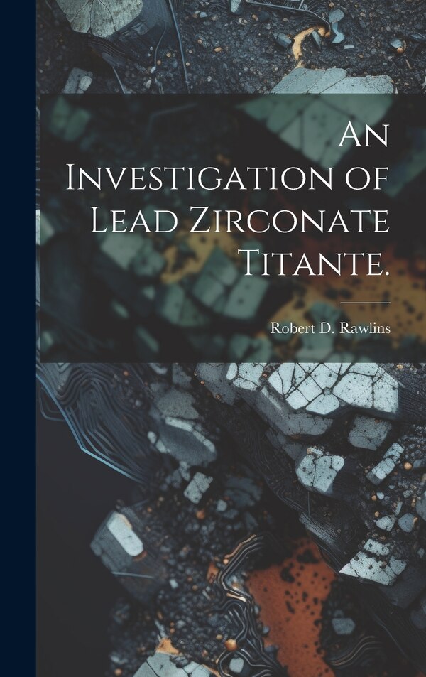 An Investigation of Lead Zirconate Titante by Robert D Rawlins, Hardcover | Indigo Chapters