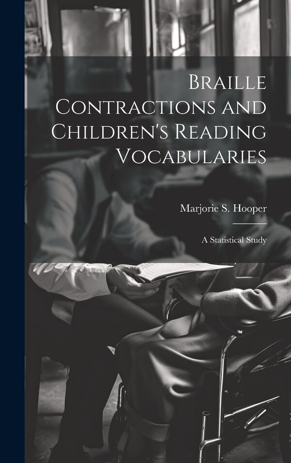 Braille Contractions and Children's Reading Vocabularies by Marjorie S Hooper, Hardcover | Indigo Chapters