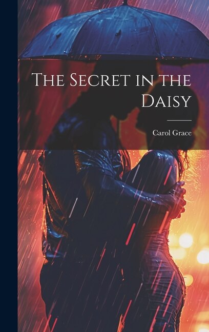 The Secret in the Daisy by Carol 1936- Grace, Hardcover | Indigo Chapters