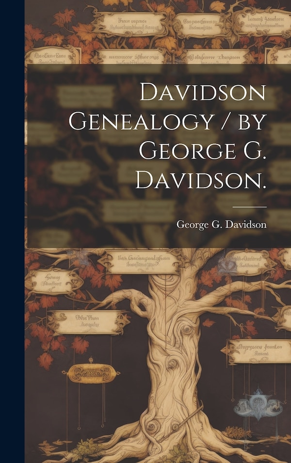 Davidson Genealogy / by George G. Davidson by George G Davidson, Hardcover | Indigo Chapters