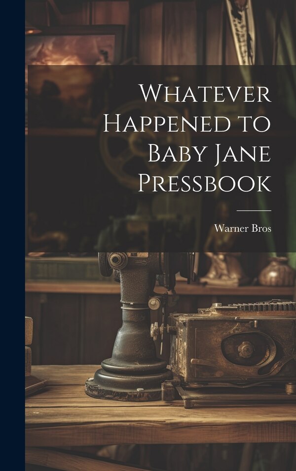 Whatever Happened to Baby Jane Pressbook by Warner Bros, Hardcover | Indigo Chapters