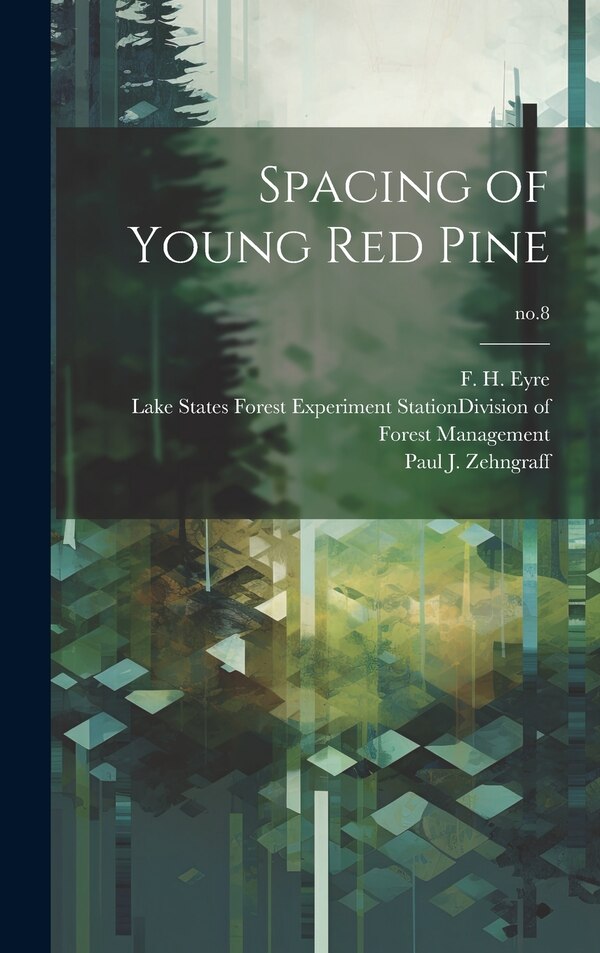 Spacing of Young Red Pine; no.8 by F H (Francis Howlett) 1898-1 Eyre, Hardcover | Indigo Chapters