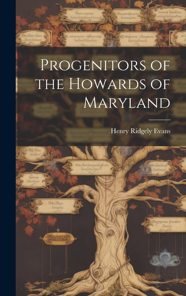 Progenitors of the Howards of Maryland by Henry Ridgely 1861-1949 Evans, Hardcover | Indigo Chapters