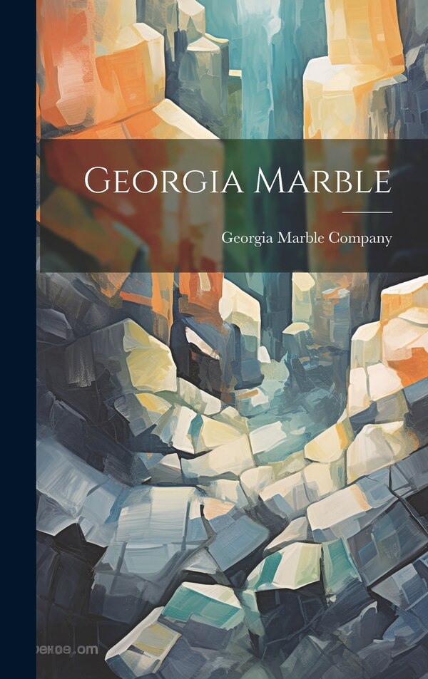 Georgia Marble by Georgia Marble Company, Hardcover | Indigo Chapters