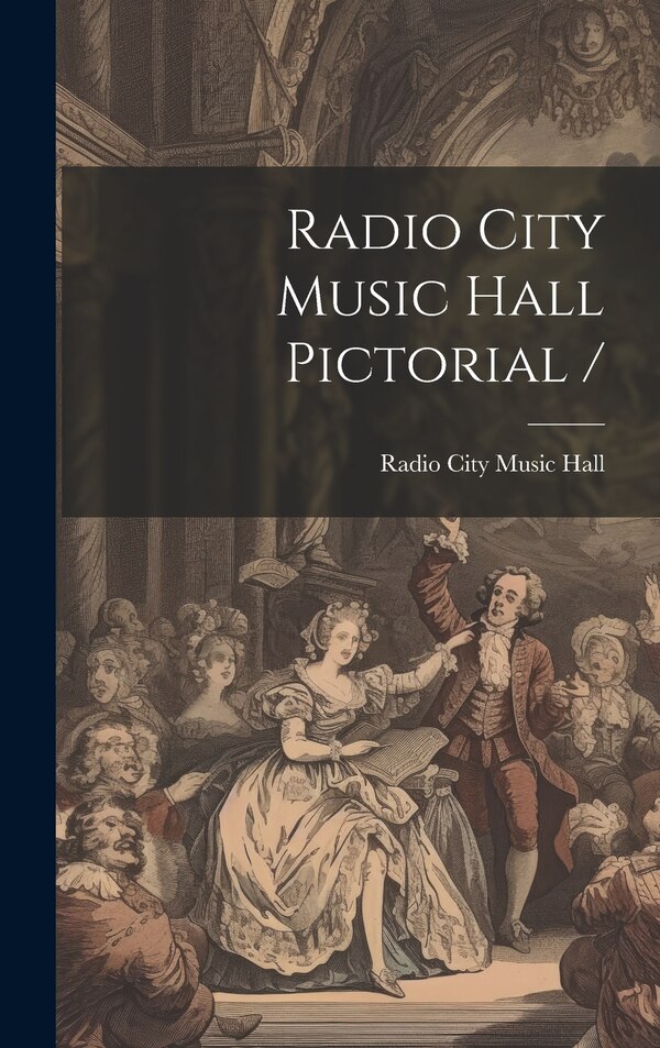 Radio City Music Hall Pictorial / by N Y ) Radio City Music Hall (New York, Hardcover | Indigo Chapters