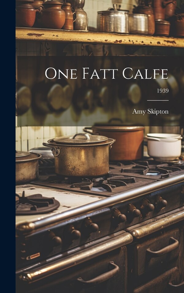 One Fatt Calfe; 1939 by Amy Skipton, Hardcover | Indigo Chapters