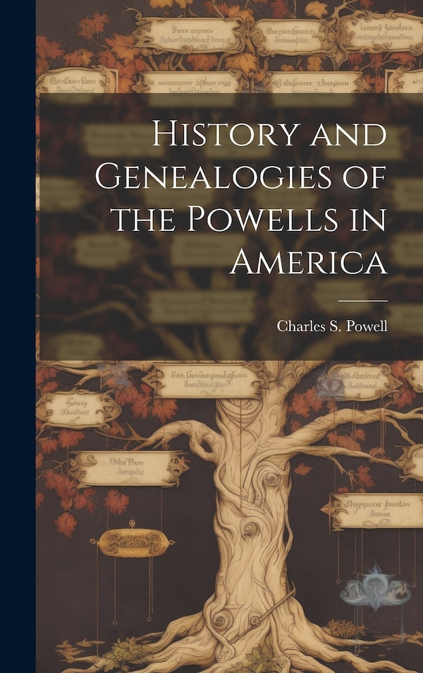 History and Genealogies of the Powells in America by Charles S (Charles Smith) 1 Powell, Hardcover | Indigo Chapters