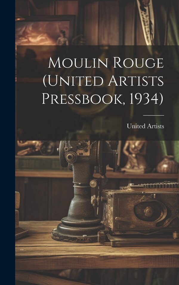 Moulin Rouge (United Artists Pressbook 1934), Hardcover | Indigo Chapters
