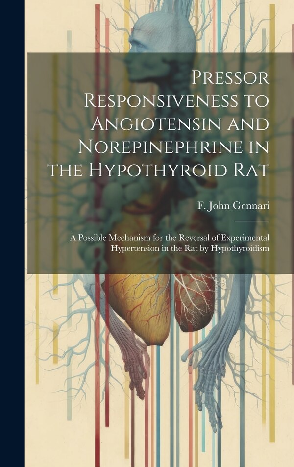 Pressor Responsiveness to Angiotensin and Norepinephrine in the Hypothyroid Rat; a Possible Mechanism for the Reversal of Experimental