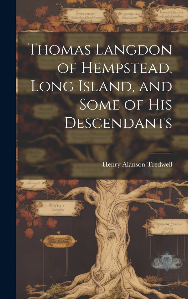 Thomas Langdon of Hempstead Long Island and Some of His Descendants by Henry Alanson Tredwell, Hardcover | Indigo Chapters