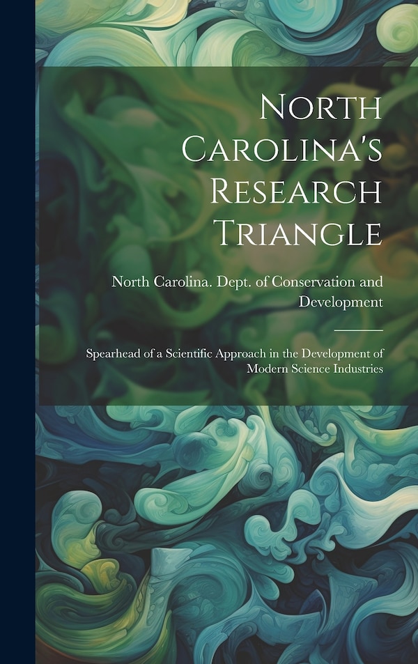 North Carolina's Research Triangle by North Carolina Dept of Conservation, Hardcover | Indigo Chapters