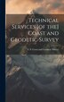 Technical Services [of the] Coast and Geodetic Survey by U S Coast and Geodetic Survey, Hardcover | Indigo Chapters