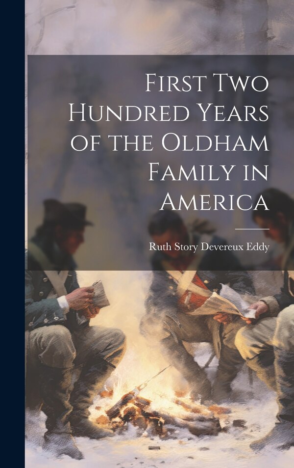 First Two Hundred Years of the Oldham Family in America by Ruth Story Devereux 1875-1958 Eddy, Hardcover | Indigo Chapters