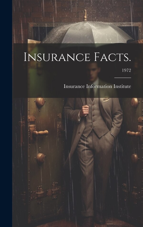 Insurance Facts.; 1972 by Insurance Information Institute, Hardcover | Indigo Chapters