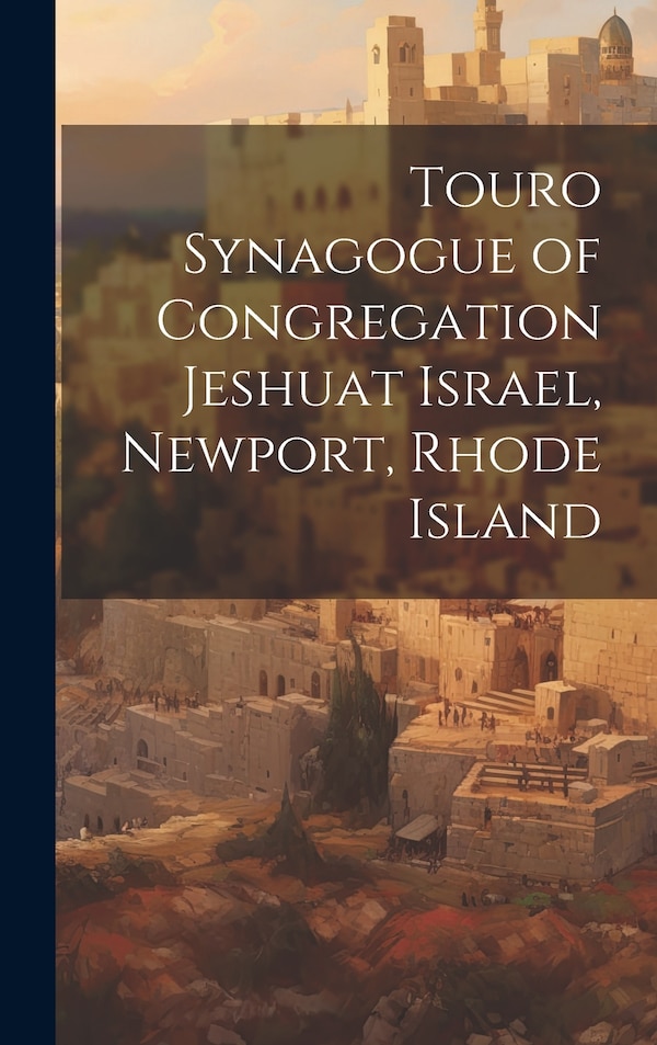 Touro Synagogue of Congregation Jeshuat Israel Newport Rhode Island by Anonymous, Hardcover | Indigo Chapters