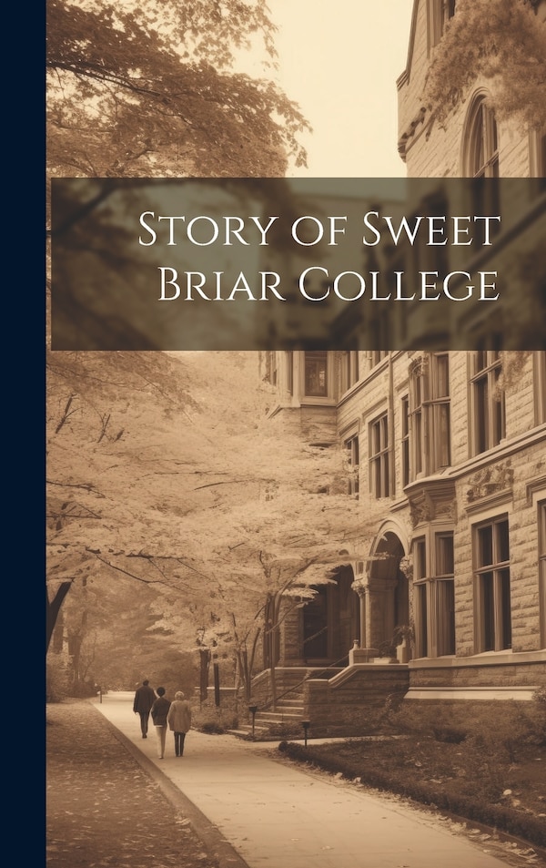 Story of Sweet Briar College by Anonymous, Hardcover | Indigo Chapters