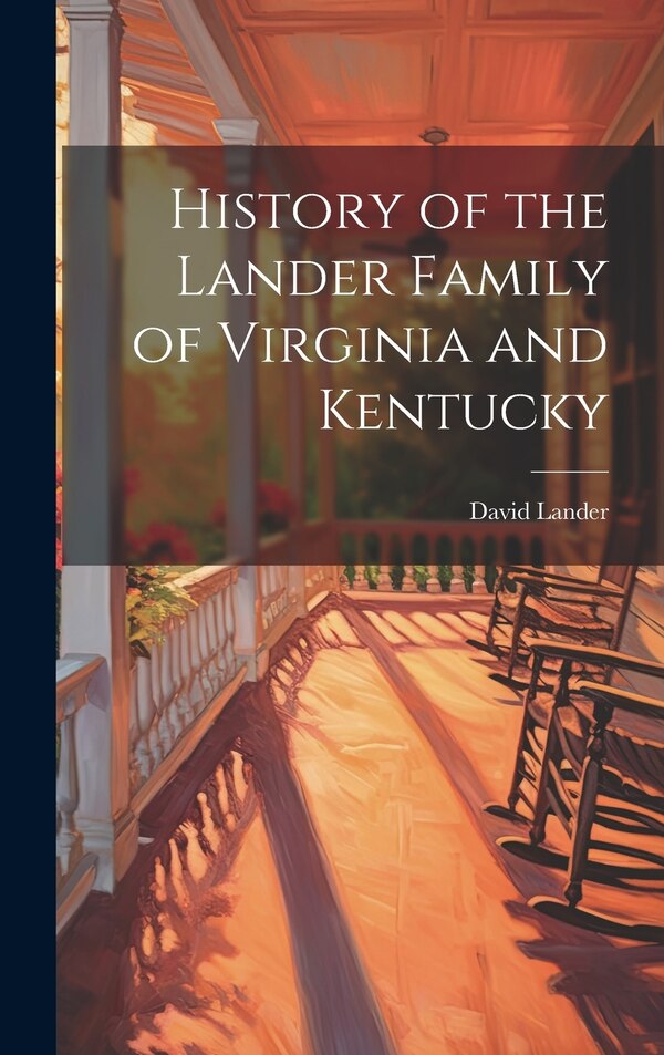 History of the Lander Family of Virginia and Kentucky by David Lander, Hardcover | Indigo Chapters