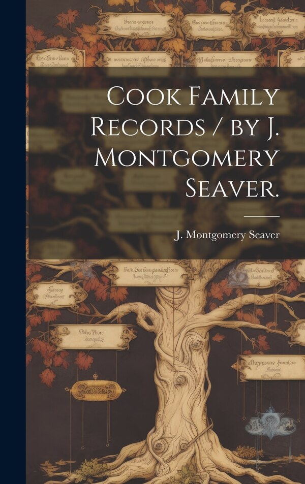Cook Family Records / by J. Montgomery Seaver by J Montgomery (Jesse Montgome Seaver, Hardcover | Indigo Chapters