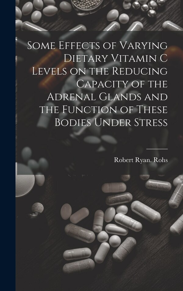 Some Effects of Varying Dietary Vitamin C Levels on the Reducing Capacity of the Adrenal Glands and the Function of These Bodies Under