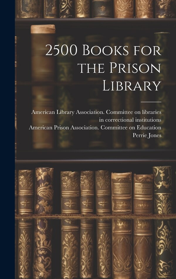 2500 Books for the Prison Library by Perrie Jones, Hardcover | Indigo Chapters