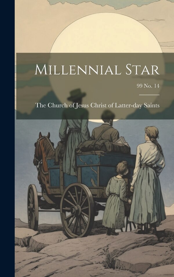 Millennial Star; 99 no. 14 by The Church of Jesus Christ of Latter-, Hardcover | Indigo Chapters