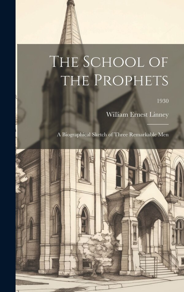 The School of the Prophets by William Ernest Linney, Hardcover | Indigo Chapters